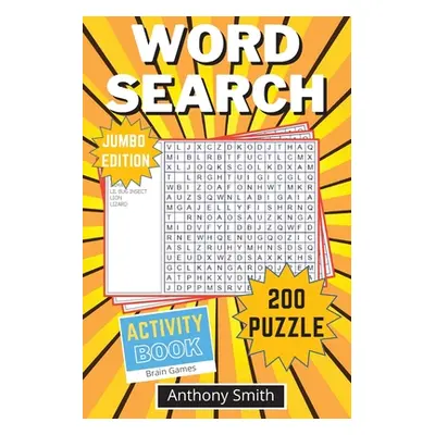 "Word Search Puzzle (Jumbo Edition): 200 Fun and Challenging Word Search For Adults: 200 Word Se