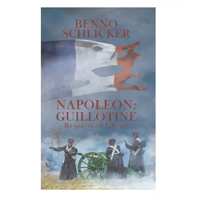 "Napoleon: Guillotine" - "" ("Schlicker Benno")(Pevná vazba)