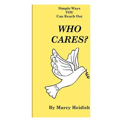 "Who Cares? Simple Ways You Can Reach Out" - "" ("Heidish Marcy")(Paperback)