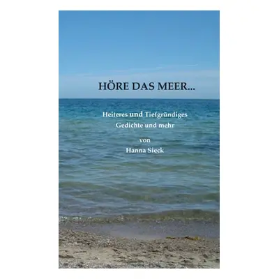 "Hre das Meer...: Heiteres und Tiefgrndiges" - "" ("Sieck Hanna")(Paperback)