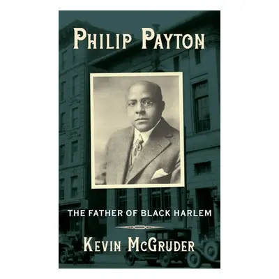 "Philip Payton: The Father of Black Harlem" - "" ("McGruder Kevin")(Pevná vazba)