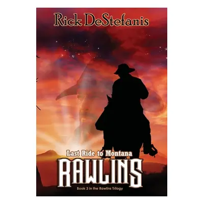 "Rawlins, Last Ride to Montana" - "" ("Destefanis Rick")(Pevná vazba)