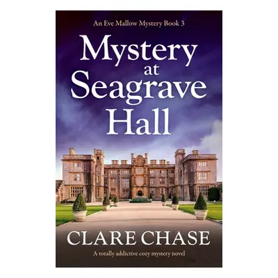 "Mystery at Seagrave Hall: A totally addictive cozy mystery novel" - "" ("Chase Clare")(Paperbac