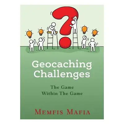 "Geocaching Challenges: The Game Within The Game" - "" ("Lunsford Kristi")(Paperback)