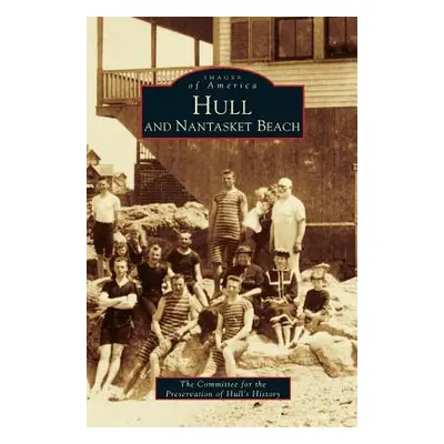 "Hull and Nantasket Beach" - "" ("Committee for Preservation of Hull's His")(Pevná vazba)