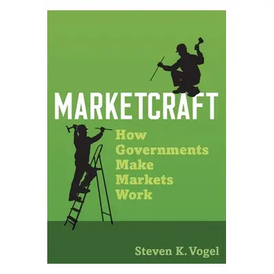 "Marketcraft: How Governments Make Markets Work" - "" ("Vogel Steven K.")(Paperback)