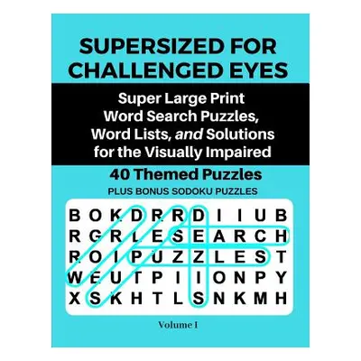 "Supersized for Challenged Eyes: Large Print Word Search Puzzles for the Visually Impaired" - ""