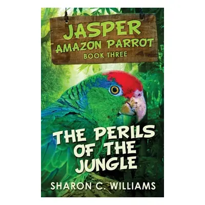 "The Perils Of The Jungle" - "" ("Williams Sharon C.")(Paperback)