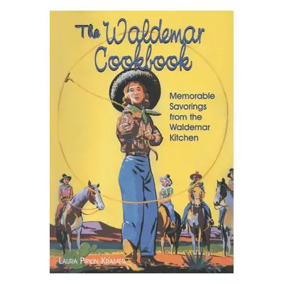 "The Waldemar Cookbook: Memorable Savorings from the Waldemar Kitchen" - "" ("Kramer Laura Pipki