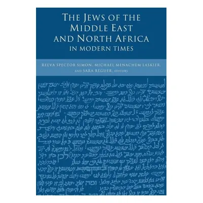 "The Jews of the Middle East and North Africa in Modern Times" - "" ("Simon Reeva Spector")(Pape