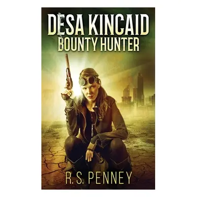 "Desa Kincaid - Bounty Hunter" - "" ("Penney R. S.")(Paperback)