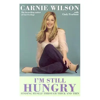 "I'm Still Hungry: Finding Myself Through Thick and Thin" - "" ("Wilson Carnie")(Paperback)