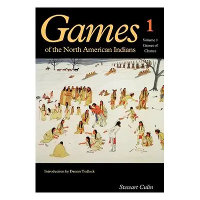 "Games of the North American Indians, Volume 1: Games of Chance" - "" ("Culin Stewart")(Paperbac