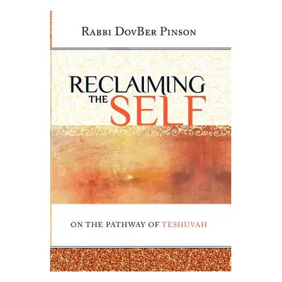 "Reclaiming the Self: On the Pathway of Teshuvah" - "" ("Pinson Dovber")(Pevná vazba)