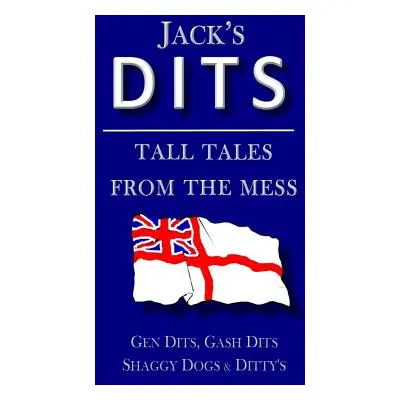 "Jack's Dits: Tall tales from the mess" - "" ("White Paul")(Paperback)