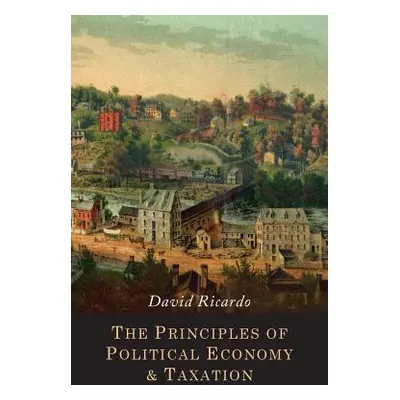 "The Principles of Political Economy and Taxation" - "" ("Ricardo David")(Paperback)