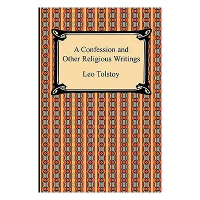 "A Confession and Other Religious Writings" - "" ("Tolstoy Leo")(Paperback)