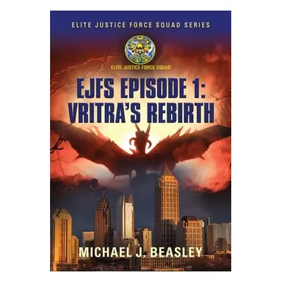 "Ejfs: Episode 1: Vritra's Rebirth" - "" ("Beasley Michael J.")(Paperback)