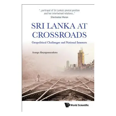 "Sri Lanka at Crossroads: Geopolitical Challenges and National Interests" - "" ("Abeyagoonaseker