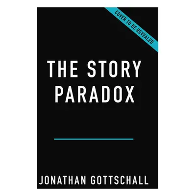 "The Story Paradox: How Our Love of Storytelling Builds Societies and Tears Them Down" - "" ("Go