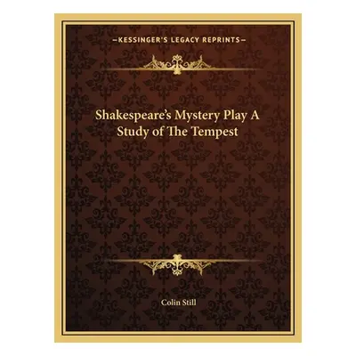 "Shakespeare's Mystery Play a Study of the Tempest" - "" ("Still Colin")(Paperback)