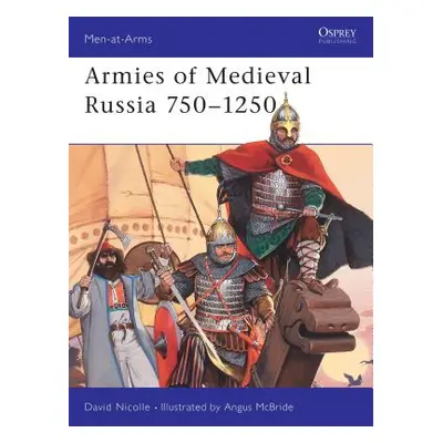 "Armies of Medieval Russia 750-1250" - "" ("Nicolle David")(Paperback)