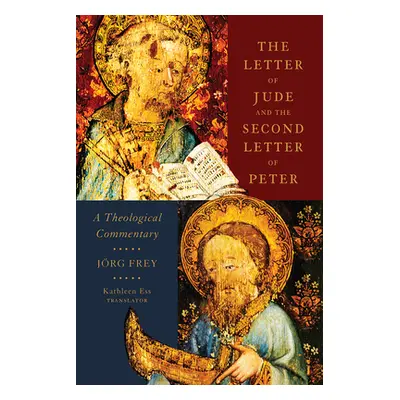 "The Letter of Jude and the Second Letter of Peter: A Theological Commentary" - "" ("Frey Jrg")(