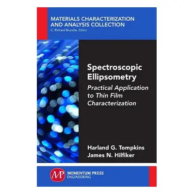 "Spectroscopic Ellipsometry: Practical Application to Thin Film Characterization" - "" ("Tompkin