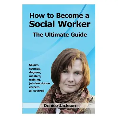 "How to Become a Social Worker" - "" ("Jackson Denise")(Paperback)