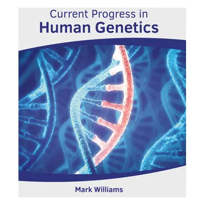 "Current Progress in Human Genetics" - "" ("Williams Mark")(Pevná vazba)