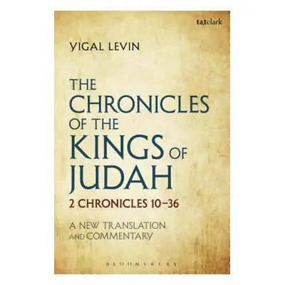 "The Chronicles of the Kings of Judah: 2 Chronicles 10 - 36: A New Translation and Commentary" -