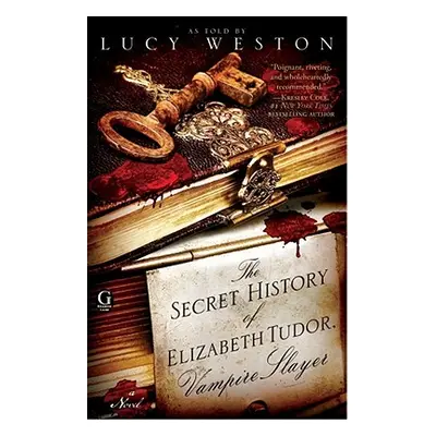 "The Secret History of Elizabeth Tudor, Vampire Slayer" - "" ("Weston Lucy")(Paperback)