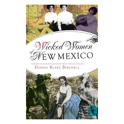 "Wicked Women of New Mexico" - "" ("Birchell Donna Blake")(Pevná vazba)