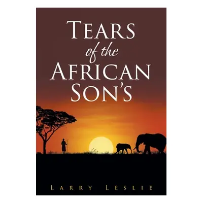 "Tears of the African Son's" - "" ("Leslie Larry")(Paperback)