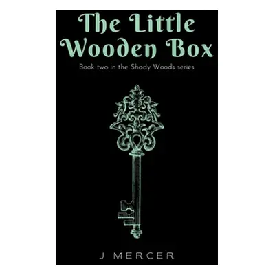 "The Little Wooden Box (Book 2 of the Shady Woods series)" - "" ("Mercer J.")(Pevná vazba)