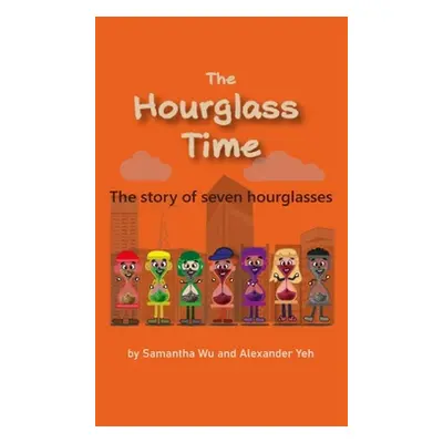 "The Hourglass Time: A Story of Seven Hourglasses" - "" ("Yeh Alexander")(Pevná vazba)