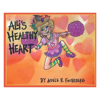 "Ali's Healthy Heart" - "" ("Fuchsberg Adele R.")(Paperback)