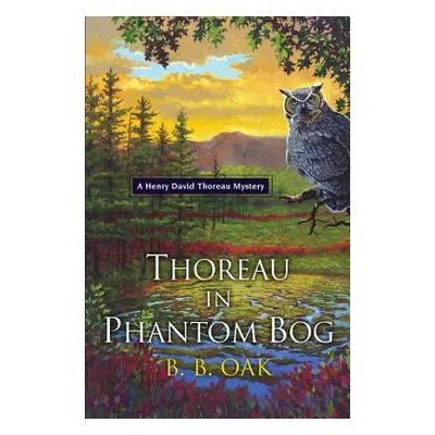 "Thoreau in Phantom Bog" - "" ("Oak B. B.")(Paperback)