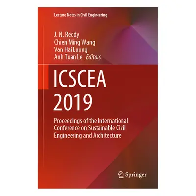 "Icscea 2019: Proceedings of the International Conference on Sustainable Civil Engineering and A