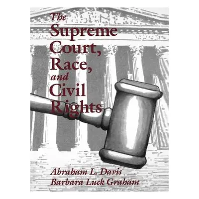 "The Supreme Court, Race, and Civil Rights: From Marshall to Rehnquist" - "" ("Davis Abraham L."