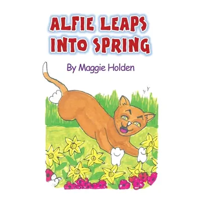 "Alfie Leaps into Spring" - "" ("Holden Maggie")(Paperback)