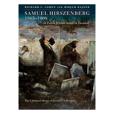 "Samuel Hirszenberg, 1865-1908" - "A Polish Jewish Artist in Turmoil"