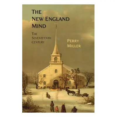 "The New England Mind: The Seventeenth Century" - "" ("Miller Perry")(Paperback)