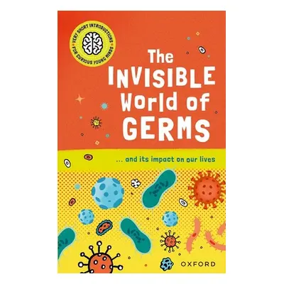 "Very Short Introductions for Curious Young Minds: The Invisible World of Germs" - "" ("Thomas I