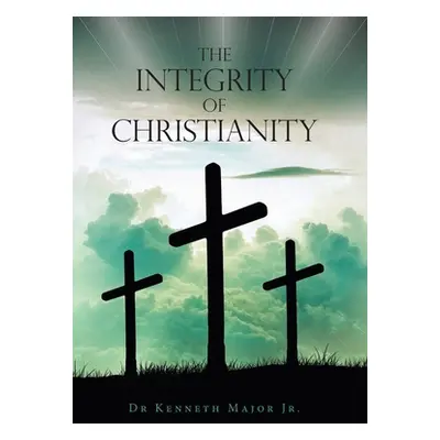 "The Integrity of Christianity" - "" ("Major Kenneth Jr.")(Pevná vazba)