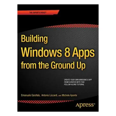 "Building Windows 8.1 Apps from the Ground Up" - "" ("Garofalo Emanuele")(Paperback)