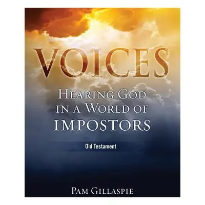 "Voices: Hearing God in a World of Impostors (Old Testament)" - "" ("Gillaspie Pam")(Paperback)