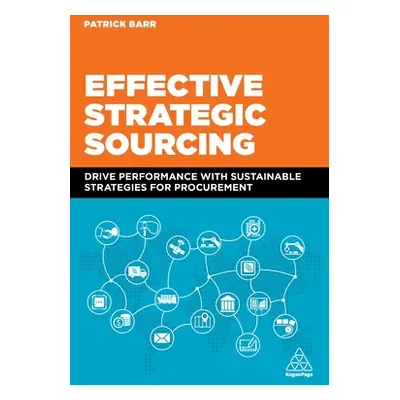 "Effective Strategic Sourcing: Drive Performance with Sustainable Strategies for Procurement" - 