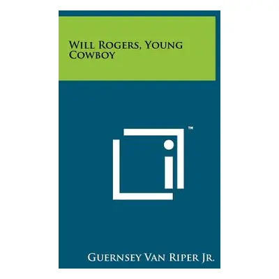 "Will Rogers, Young Cowboy" - "" ("Van Riper Guernsey Jr.")(Paperback)