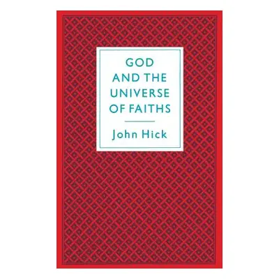 "God and the Universe of Faiths: Essays in the Philosophy of Religion" - "" ("Hick John")(Paperb